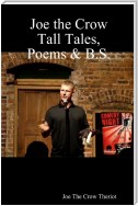 Joe the Crow Tall Tales, Poems & B.S.