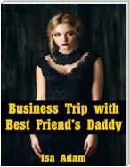 Business Trip With Best Friend’s Daddy