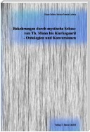 Bekehrungen durch mystische Schau: von Th. Mann bis Kierkegaard - Ontologien und Konversionen