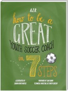 How to be a great youth soccer coach in 7 steps