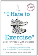 The "I Hate to Exercise" Book for People with Diabetes