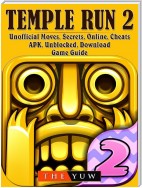 Temple Run 2 Unofficial Moves, Secrets, Online, Cheats, APK, Unblocked, Download, Game Guide