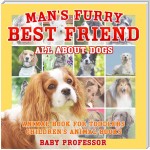 Man's Furry Best Friend: All about Dogs - Animal Book for Toddlers | Children's Animal Books