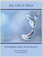 All Life Is Yoga: Numbers and Astrology