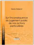 Sur l'inconséquence du jugement public de nos actions particulières