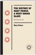 The History of Mary Prince, a West Indian Slave