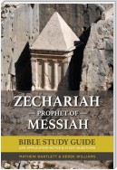 Zechariah: The Prophet of Messiah