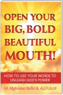 Open Your Big, Bold, Beautiful Mouth