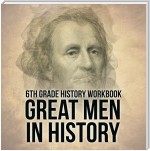 6th Grade History Workbook: Great Men in History