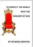 To Perfect The World With The Kingship Of God