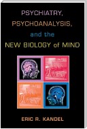 Psychiatry, Psychoanalysis, and the New Biology of Mind