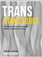 Trans Structures: Fluid Architecture and Liquid Engineering