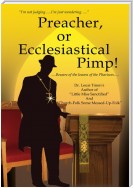 Preacher, or Ecclesiastical Pimp!