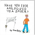 Have You Ever Apologized to a Spider?