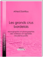 Les grands crus bordelais : monographies et photographies des châteaux et vignobles