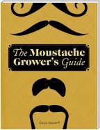 The Moustache Grower's Guide
