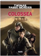 Thomas Passe-Mondes : Colossea
