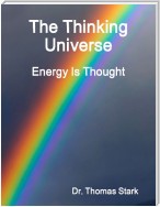 The Thinking Universe: Energy Is Thought