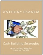 Cash Building Strategies: How to Earn Regular Income Online