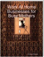 Work At Home Businesses for Busy Mothers