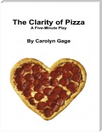 The Clarity of Pizza: A Five - Minute Play