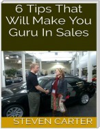 6 Tips That Will Make You Guru In Sales