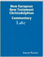 New European New Testament Christadelphian Commentary: Luke