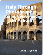 Italy Through Photographs: Rome, Venice and the Vatican