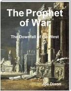 The Prophet of War: The Downfall of the West