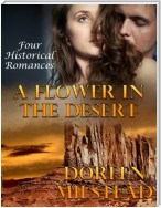 A Flower In the Desert: Four Historical Romances