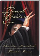 Through Phantom Eyes: Volume Four