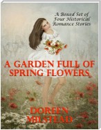 A Garden Full of Spring Flowers - A Boxed Set of Four Historical Romance Stories)