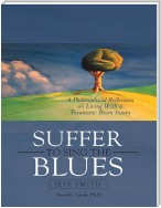 Suffer to Sing the Blues: A Philosophical Reflection On Living With a Traumatic Brain Injury