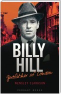 Billy Hill: Godfather of London - The Unparalleled Saga of Britain's Most Powerful Post-War Crime Boss