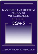 Diagnostic and Statistical Manual of Mental Disorders (DSM-5®)