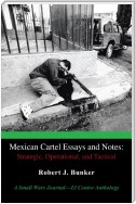 Mexican Cartel Essays and Notes: Strategic, Operational, and Tactical