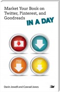 Market Your Book on Twitter, Pinterest, and Goodreads IN A DAY