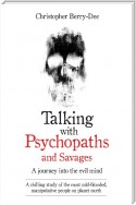 Talking With Psychopaths and Savages - A journey into the evil mind