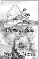 Poesía - Abismo de dicha (50+ Versos de amor románticos, poemas, poesía, versos de amor, un poema de amor, versos y poemas, versos y poemas de amor, libros de poemas de amor, libros poesía, poemas)