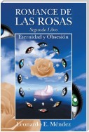 Romance De Las Rosas. Segundo Libro - Eternidad Y Obsesión