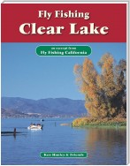 Fly Fishing Clear Lake