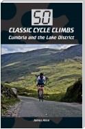 50 Classic Cycle Climbs: Cumbria and the Lake District