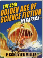 The 45th Golden Age of Science Fiction MEGAPACK®: P. Schuyler Miller, Vol. 2