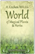 A Kitchen Witch's World of Magical Herbs & Plants