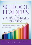 A School Leader's Guide to Standards-Based Grading