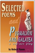 Selected Poems and Pygmalion and Galatea, a One-Act Play