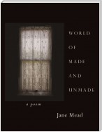 World of Made and Unmade