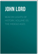 Beacon Lights of History, Volume 05: The Middle Ages