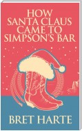 How Santa Claus Came to Simpson's Bar