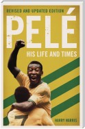 Pelé: His Life and Times - Revised & Updated